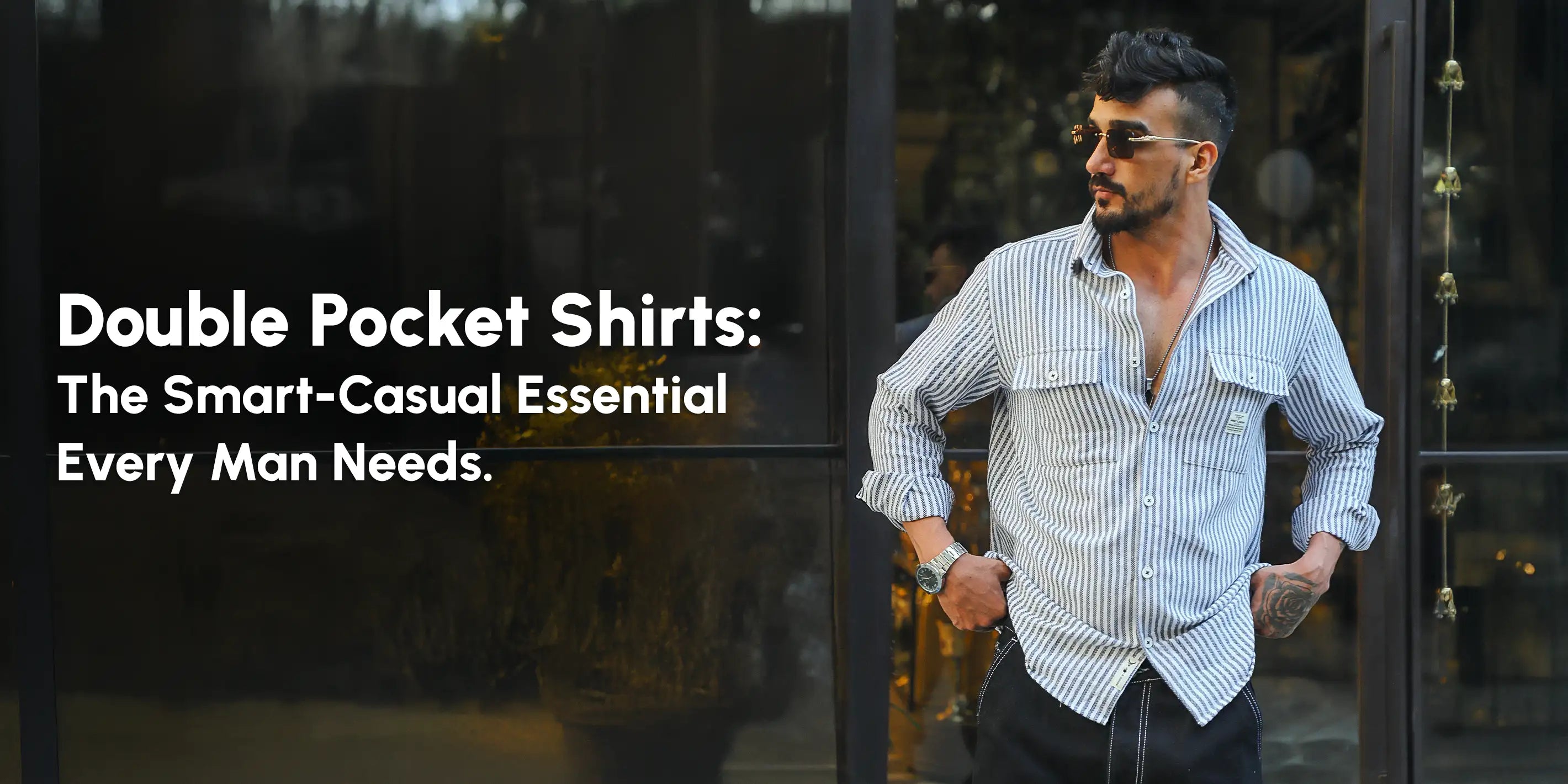 Double Pocket Shirts: The Smart-Casual Essential Every Man Needs