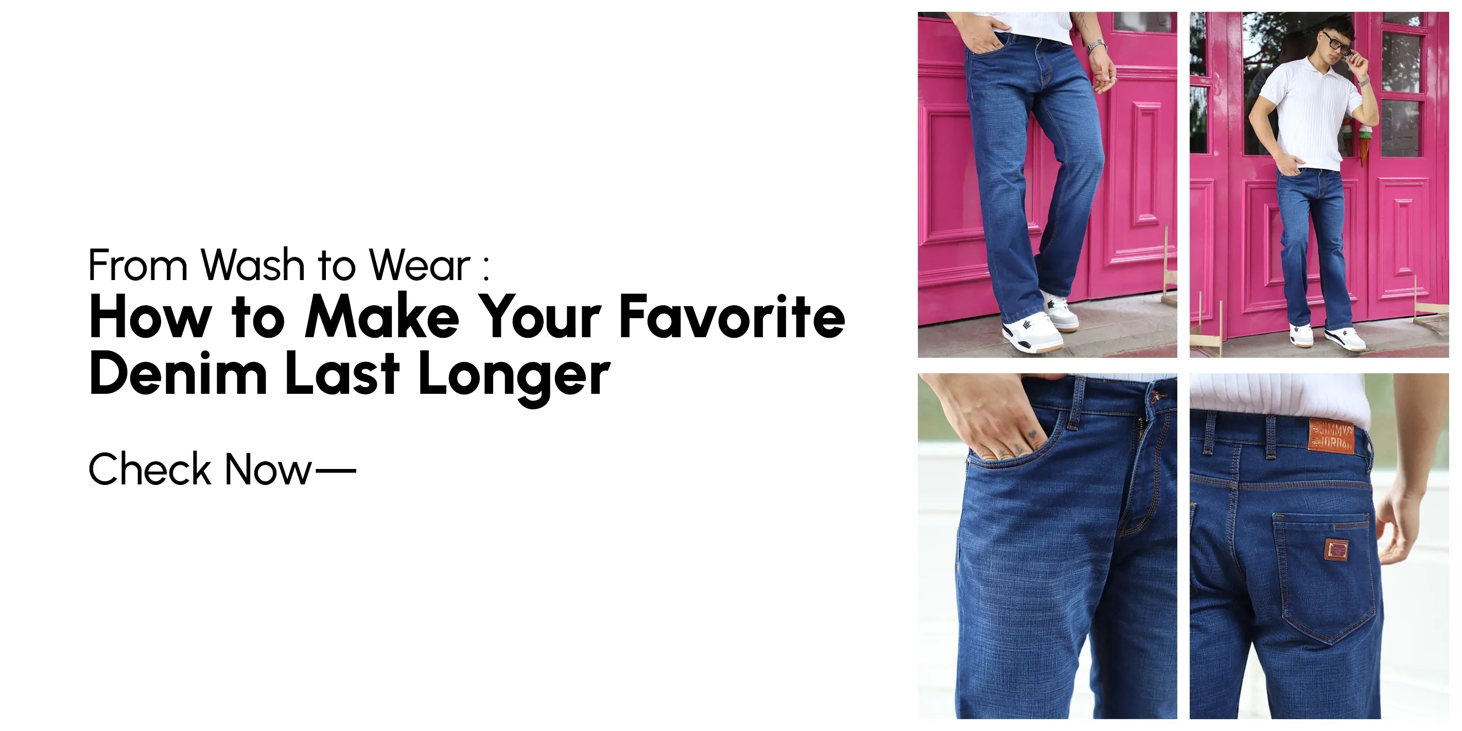 From Wash to Wear: How to Make Your Favorite Denim Last Longer