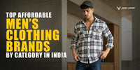 Top Affordable Men’s Clothing Brands by Category in India