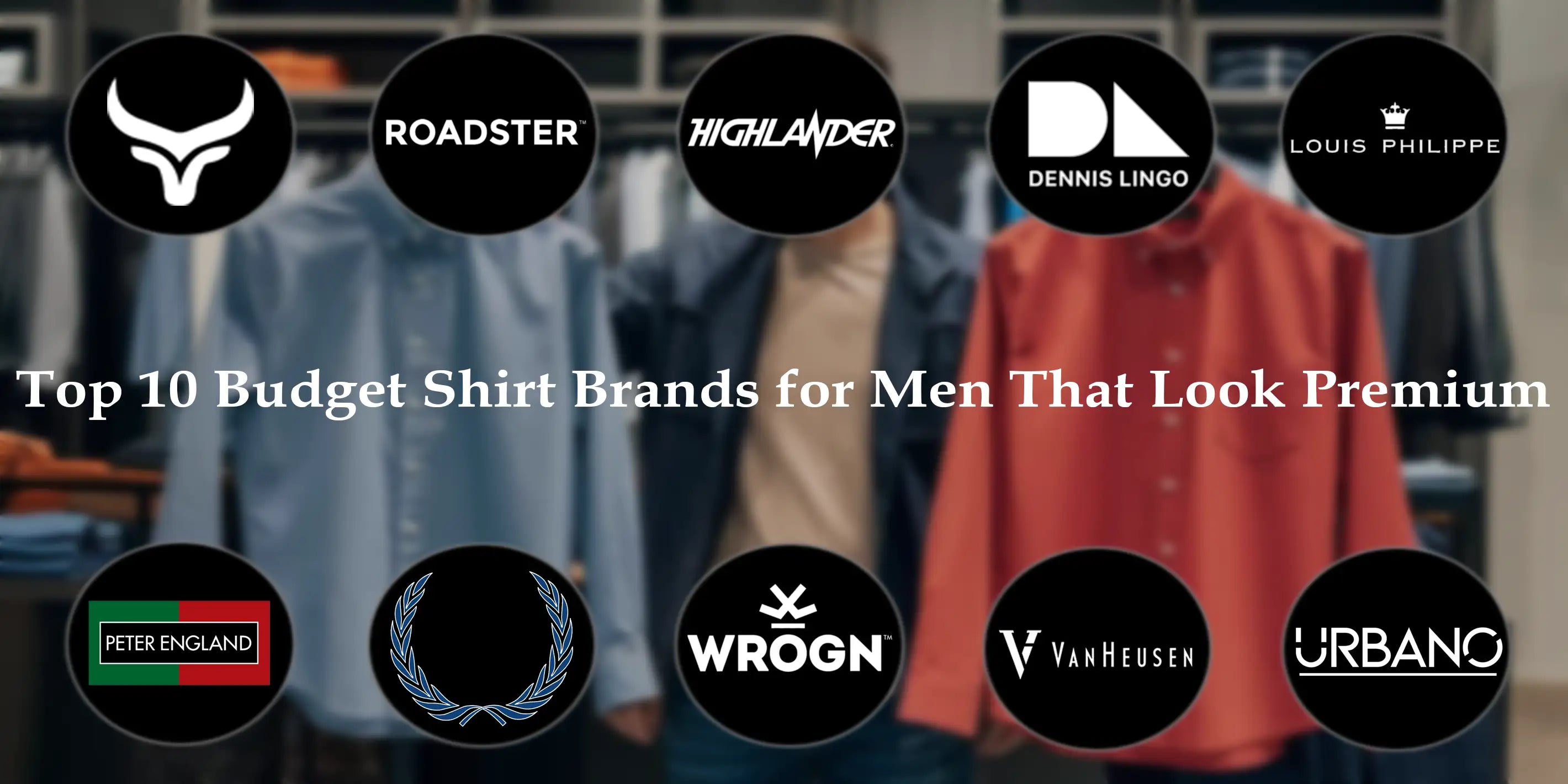 Top 10 Budget Shirt Brands for Men That Look Premium
